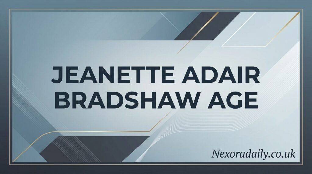 jeanette adair bradshaw age